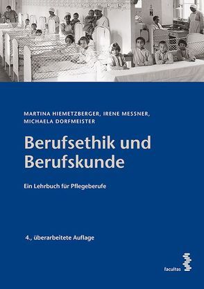 Berufsethik und Berufskunde von Dorfmeister,  Michaela, Hiemetzberger,  Martina, Messner,  Irene