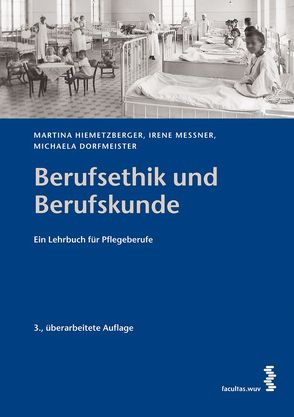 Berufsethik und Berufskunde von Dorfmeister,  Michaela, Hiemetzberger,  Martina, Messner,  Irene