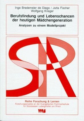 Berufsfindung und Lebenschancen der heutigen Mädchengeneration von Börsch,  Ekkehard, Bredemeier de Diego,  Inge, Fischer,  Jutta, Hofmann,  Christiane, Krieger,  Wolfgang, Mangold,  Jürgen