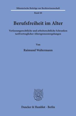 Berufsfreiheit im Alter. von Waltermann,  Raimund