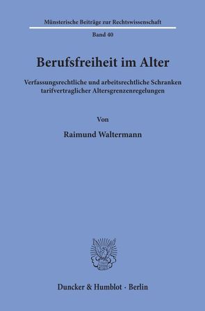 Berufsfreiheit im Alter. von Waltermann,  Raimund