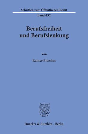 Berufsfreiheit und Berufslenkung. von Pitschas,  Rainer