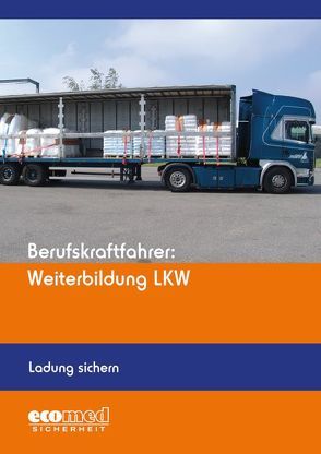 Berufskraftfahrer: Weiterbildung LKW (Ladung sichern)