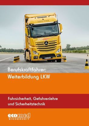 Berufskraftfahrer: Weiterbildung LKW (Fahrsicherheit, Gefahrenlehre und Sicherheitstechnik)