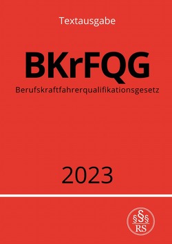 Berufskraftfahrerqualifikationsgesetz – BKrFQG 2023 von Studier,  Ronny