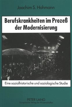 Berufskrankheiten im Prozeß der Modernisierung von Hohmann,  Joachim S.