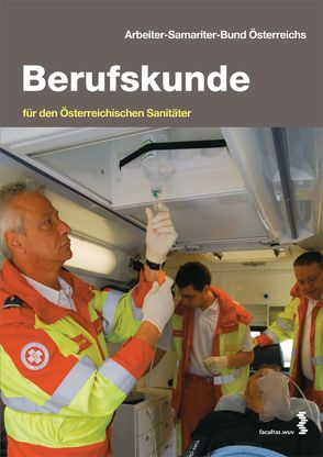 Berufskunde für den Österreichischen Sanitäter von Grassl,  Jürgen, Holzer,  Gerhard, Schuster,  Wolfgang