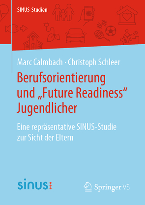 Berufsorientierung und „Future Readiness“ Jugendlicher von Calmbach,  Marc, Schleer,  Christoph