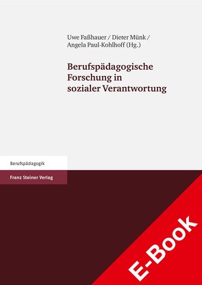 Berufspädagogische Forschung in sozialer Verantwortung von Faßhauer,  Uwe, Münk,  Dieter, Paul-Kohlhoff,  Angela