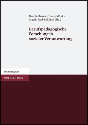 Berufspädagogische Forschung in sozialer Verantwortung von Faßhauer,  Uwe, Münk,  Dieter, Paul-Kohlhoff,  Angela