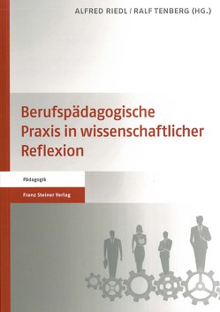 Berufspädagogische Praxis in wissenschaftlicher Reflexion von Riedl,  Alfred, Tenberg,  Ralf