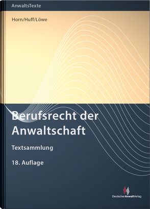 Berufsrecht der Anwaltschaft von Huff,  Martin W., Löwe,  Henning