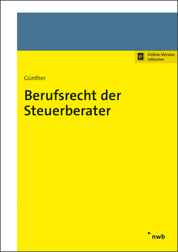 Berufsrecht der Steuerberater von Günther,  Tim