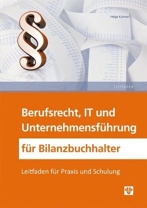 Berufsrecht, IT und Unternehmensführung für Bilanzbuchhalter von Kulman,  Helga