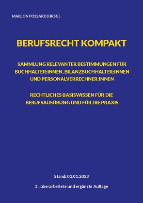 Berufsrecht kompakt: Sammlung relevanter Bestimmungen für Buchhalter:innen, Bilanzbuchhalter:innen und Personalverrechner:innen. Rechtliches Basiswissen für die Berufsausübung und für die Praxis. von Possard,  Marlon