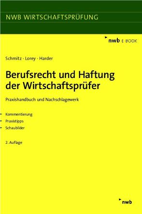Berufsrecht und Haftung der Wirtschaftsprüfer von Harder,  Richard, Lorey,  Petra, Schmitz,  Bernhard