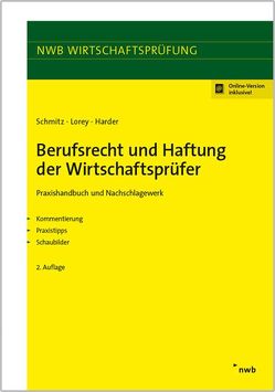 Berufsrecht und Haftung der Wirtschaftsprüfer von Harder,  Richard, Lorey,  Petra, Schmitz,  Bernhard