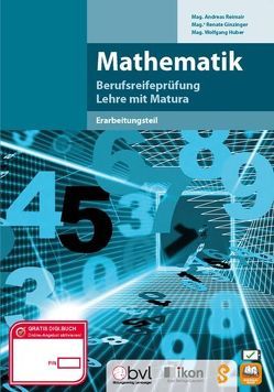 Berufsreifeprüfung Mathematik Erarbeitungsteil – 9. Auflage – komplett in Farbe von Ginzinger,  Renate, Huber,  Wolfgang, Reimair,  Andreas