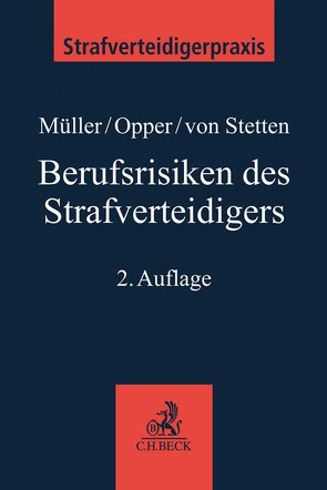 Berufsrisiken des Strafverteidigers von Müller,  Eckhart, Opper,  Florian, Stetten,  Annette von