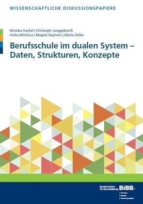 Berufsschule im dualen System – Daten, Strukturen, Konzepte von Hackel,  Monika, Junggeburth,  Christoph, Milolaza,  Anita, Reymers,  Magret, Zöller,  Maria