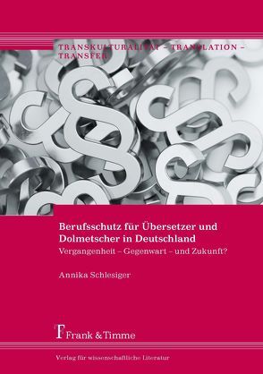 Berufsschutz für Übersetzer und Dolmetscher in Deutschland von Schlesiger,  Annika