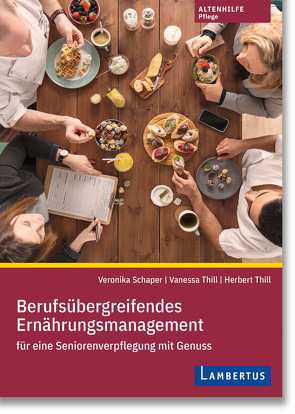 Berufsübergreifendes Ernährungsmanagement für eine Seniorenverpflegung mit Genuss von Schaper,  Veronika, Thill,  Herbert, Thill,  Vanessa