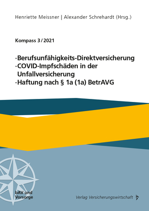 Berufsunfähigkeits-Direktversicherung, COVID-Impfschäden in der Unfallversicherung, Haftung nach § 1a (1a) BetrAVG von Meissner,  Henriette, Prost,  Jochen, Schrehardt,  Alexander, Steinmetz,  Manuel, Veh,  Claudia, Zey,  Katharina