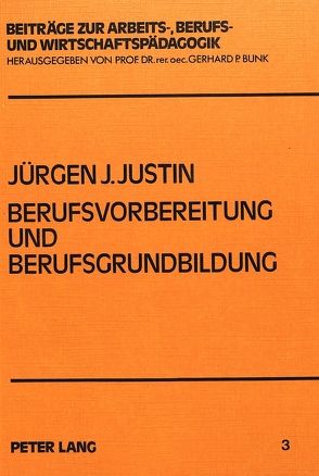 Berufsvorbereitung und Berufsgrundbildung von Justin,  Jürgen J.