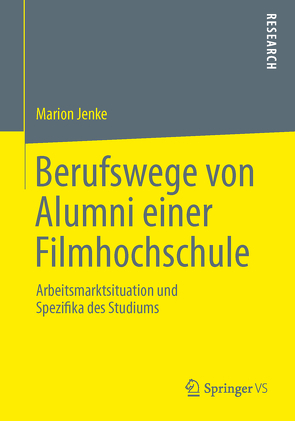 Berufswege von Alumni einer Filmhochschule von Jenke,  Marion
