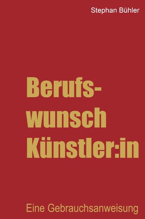 Berufswunsch Künstler:in von Bühler,  Stephan