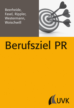 Berufsziel PR von Beerheide,  Rebecca, Fasel,  Jonathan, Rippler,  Stefan, Westermann,  Steffen, Woischwill,  Branko