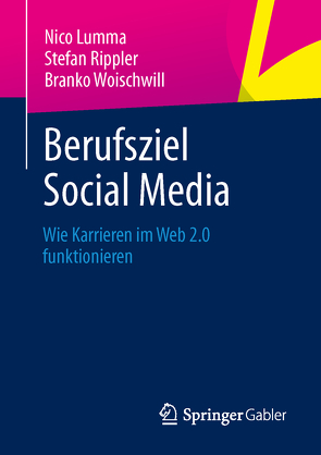 Berufsziel Social Media von Lumma,  Nico, Rippler,  Stefan, Woischwill,  Branko