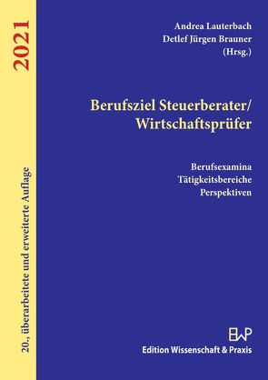 Berufsziel Steuerberater-Wirtschaftsprüfer 2021. von Brauner,  Detlef Jürgen, Lauterbach,  Andrea