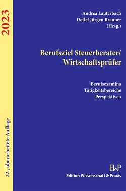 Berufsziel Steuerberater-Wirtschaftsprüfer 2023. von Brauner,  Detlef Jürgen, Lauterbach,  Andrea