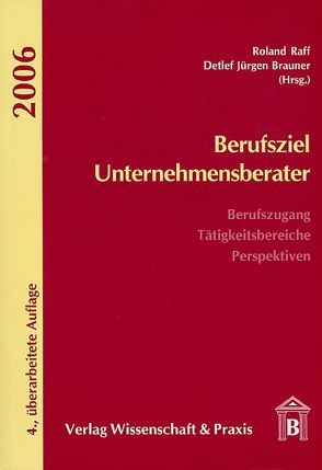 Berufsziel Unternehmensberater. von Brauner,  Detlef Jürgen, Raff,  Roland