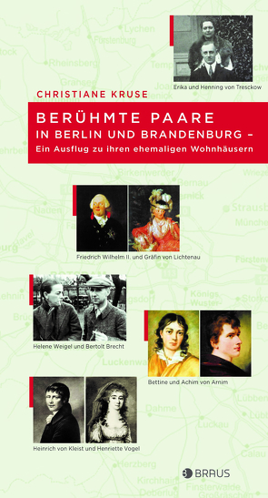 Berühmte Paare in Berlin und Brandenburg – ein Ausflug zu ihren ehemaligen Wohnhäusern von Kruse,  Christiane