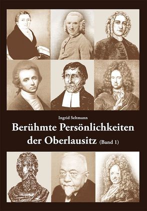 Berühmte Persönlichkeiten der Oberlausitz von Seltmann,  Ingrid