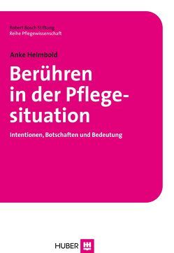 Berühren in der Pflegesituation von Helmbold,  Anke