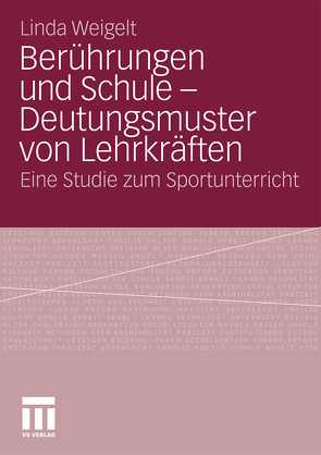 Berührungen und Schule – Deutungsmuster von Lehrkräften von Weigelt,  Linda