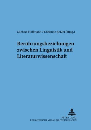 Berührungsbeziehungen zwischen Linguistik und Literaturwissenschaft von Hoffmann,  Michael, Keßler,  Christine