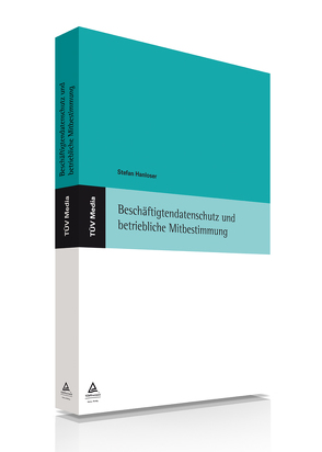 Beschäftigtendatenschutz und betriebliche Mitbestimmung (E-Book) von Hanloser,  Stefan