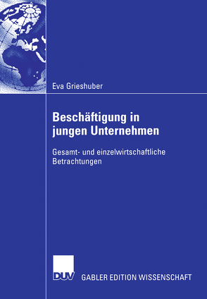 Beschäftigung in jungen Unternehmen von Grieshuber,  Eva, Schwarz,  Prof. Dr. Erich J.