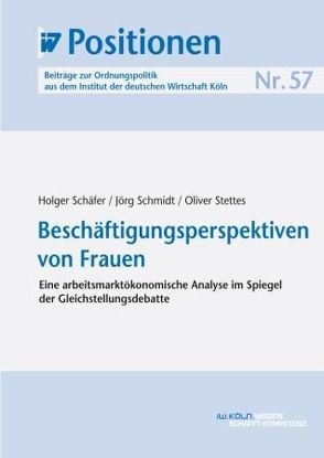 Beschäftigungsperspektiven von Frauen von Schaefer,  Holger, Schmidt,  Jörg, Stettes,  Oliver