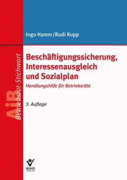 Beschäftigungssicherung, Interessenausgleich und Sozialplan von Hamm,  Ingo, Rupp,  Rudi
