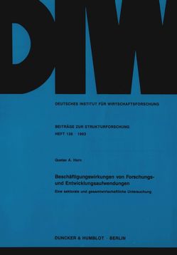 Beschäftigungswirkungen von Forschungs- und Entwicklungsaufwendungen. von Horn,  Gustav A.
