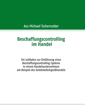 Beschaffungscontrolling im Handel von Tschernutter,  Aco Michael