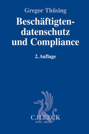 Beschäftigtendatenschutz und Compliance von Forst,  Gerrit, Granetzny,  Thomas, Pötters,  Stephan, Thüsing,  Gregor, Traut,  Johannes