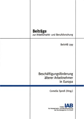 Beschäftigungsförderung älterer Arbeitnehmer in Europa von Sproß,  Cornelia