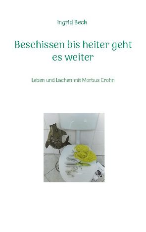 Beschissen bis heiter geht es weiter von Beck,  Ingrid