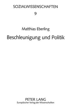 Beschleunigung und Politik von Eberling,  Matthias